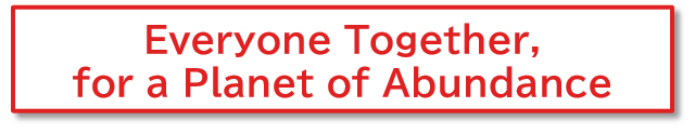 Exhibit theme: Everyone Together, for a Planet of Abundance
